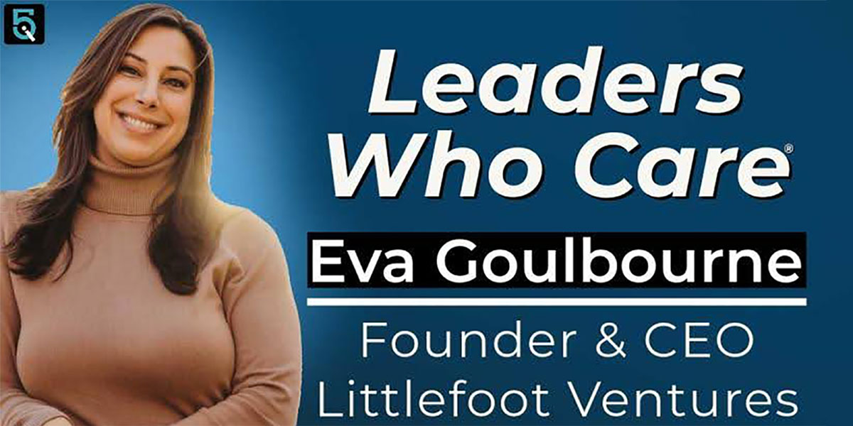Leaders Who Care®: Exploring Eva Goulbourne's Journey